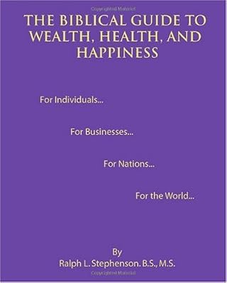 The Biblical Guide to Wealth, Health, and Happiness