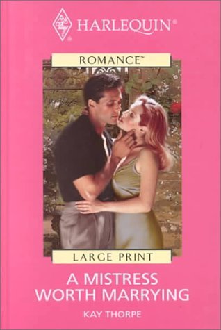 A Mistress Worth Marrying by Kay Thorpe