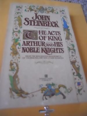 The Acts of King Arthur and His Noble Knights, from the Winchester Manuscripts of Thomas Malory and Other Sources