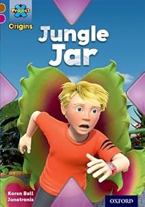 Project X Origins: Brown Book Band, Oxford Level 10: Lost and Found: Jungle Jar by Karen Ball