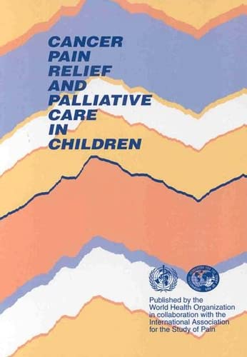 Cancer Pain Relief and Palliative Care in Children by World Health Organization