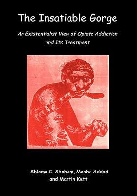 The Insatiable Gorge: An Existentialist View of Opiate Addiction and Its Treatment