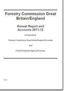 Forestry Commission Annual Report And Accounts: Great Britain & England 2011-2012 by The Stationery Office