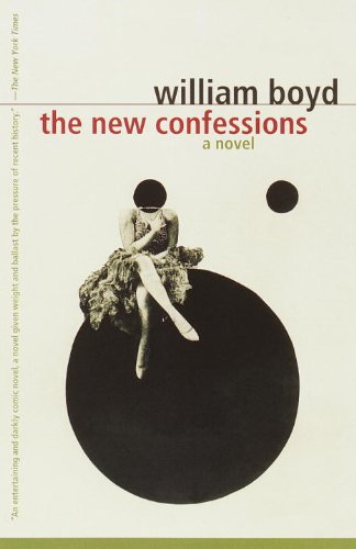The New Confessions: A Novel (Vintage International) by William Boyd