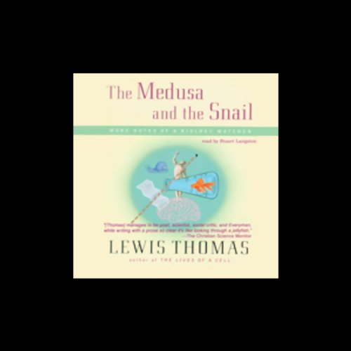 The Medusa and the Snail by Lewis Thomas
