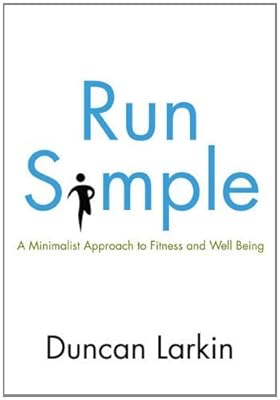 Run Simple: A Minimalist Approach to Fitness and Well-Being