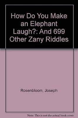 How Do You Make an Elephant Laugh?
