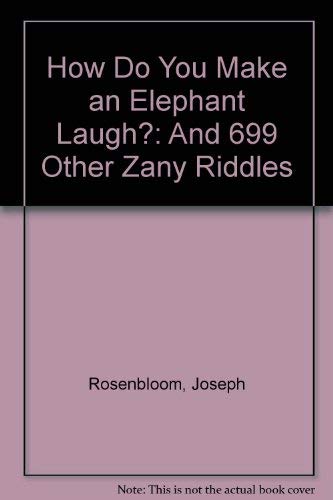 How Do You Make an Elephant Laugh? by Joseph Rosenbloom