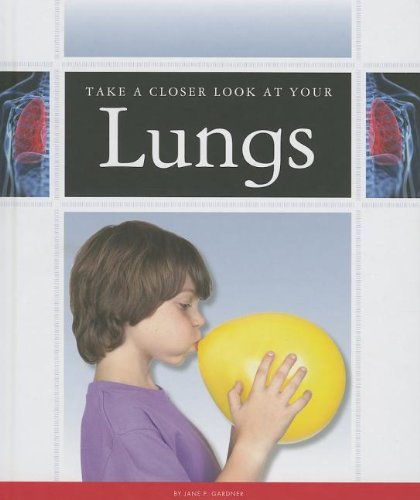 Take a Closer Look at Your Lungs by Jane P. Gardner