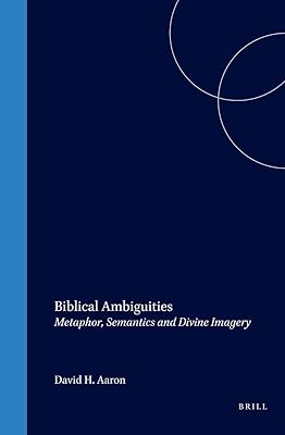 Biblical Ambiguities: Metaphor, Semantics, and Divine Imagery (Brill Reference Library of Judaism)