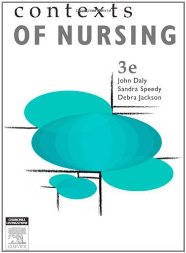Contexts of Nursing: An Introduction by John Daly RN PhD DrNurs(Hon.) FACN FAAN FFNMRCSI