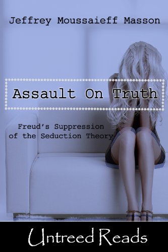 The Assault on Truth by Jeffrey Moussaieff Masson