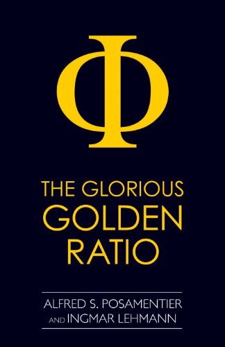 The Glorious Golden Ratio by Alfred S. Posamentier