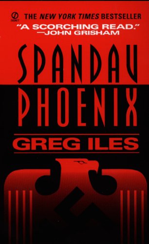 Spandau Phoenix: A Novel by Greg Iles