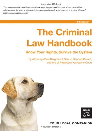 Criminal Law Handbook: Know Your Rights, Survive the System by Paul Bergman