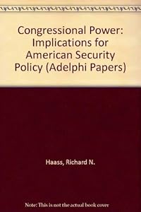 Congressional power: Implications for American security policy (Adelphi papers)