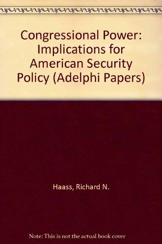 Congressional power: Implications for American security policy (Adelphi papers) by Richard Haass