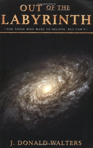 Out of the Labyrinth: For Those Who Want to Believe But Can't by J. Donald Walters