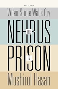 When Stone Walls Cry: The Nehrus in Prison