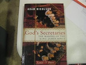 God's Secretaries - The Making of the King James Bible (Large Print) by Adam Nicolson