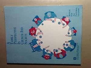 A Family Perspective in Church and Society: A Manual for All Pastoral Leaders