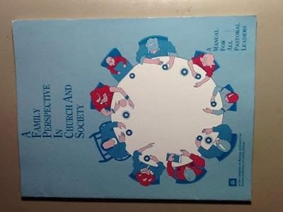 A Family Perspective in Church and Society: A Manual for All Pastoral Leaders