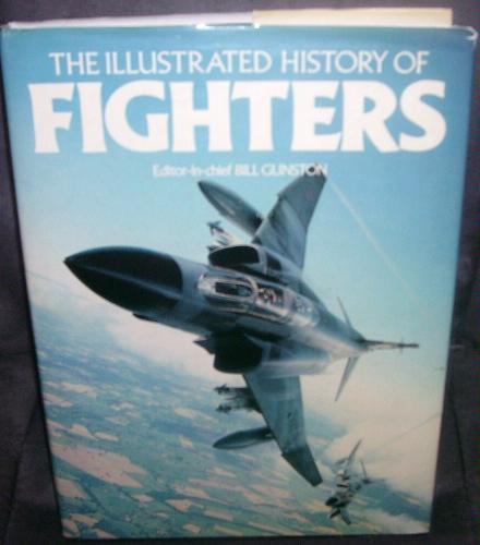 The Illustrated History of Fighters by Bill Gunston