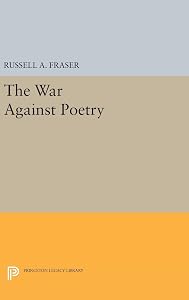 The War Against Poetry (Princeton Legacy Library) by Russell A. Fraser