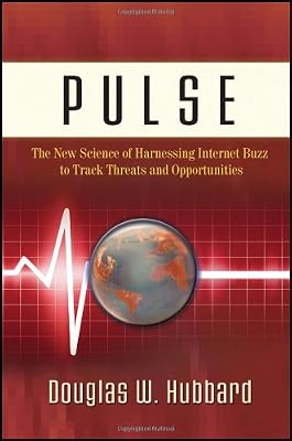 Pulse: The New Science of Harnessing Internet Buzz to Track Threats and Opportunities
