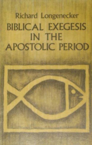 Biblical Exegesis in the Apostolic Period by Richard N. Longenecker