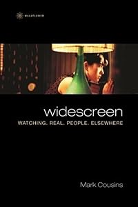 Widescreen: Watching. Real. People. Elsewhere by Mark Cousins