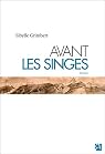 Avant les singes par Sibylle Grimbert Avant les singes par Sibylle Grimbert