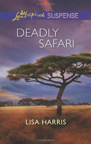 Deadly Safari by Lisa Harris