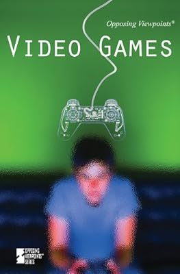 Video Games (Opposing Viewpoints)