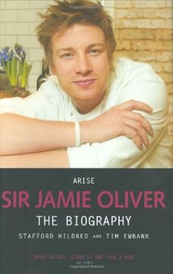Arise Sir Jamie Oliver: The Biography