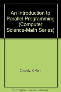 An Introduction to Parallel Programming by K. Mani Chandy