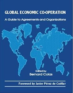 Global economic co-operation: A guide to agreements and organizations