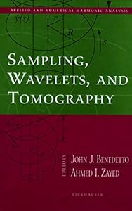 Sampling, Wavelets, and Tomography (Applied and Numerical Harmonic Analysis) by John J. Benedetto