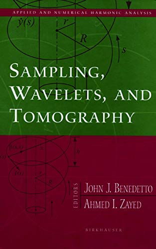 Sampling, Wavelets, and Tomography (Applied and Numerical Harmonic Analysis) by John J. Benedetto