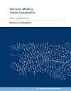 Decision Making Under Uncertainty: Theory and Application