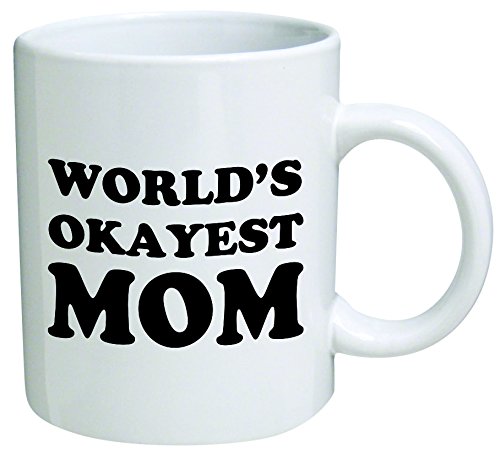 World's Okayest Mom Coffee Mug - 11 Oz Mug - Mother's Day Nice Motivational And Inspirational Office Gift