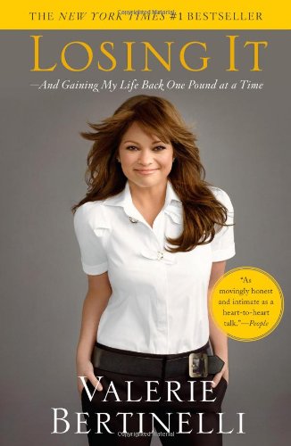 Losing It: And Gaining My Life Back One Pound at a Time by Valerie Bertinelli