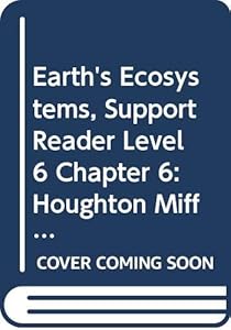 Earth's Ecosystems, Support Reader Level 6 Chapter 6: Houghton Mifflin Science Maryland (Hm Science 2006)