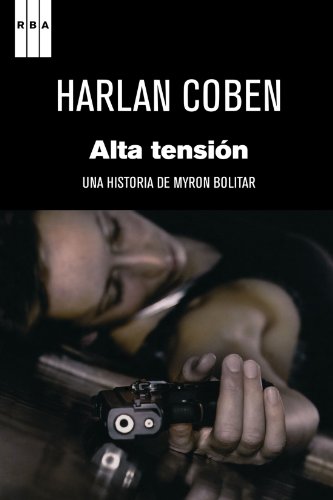 Alta tension (Premio Internacional de Novela Negra RBA) (Live Wire) (Spanish Edition) (Serie Negra) by Harlan Coben