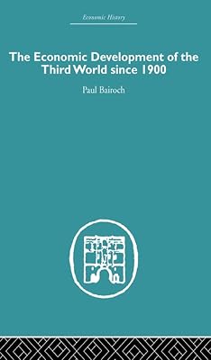 The Economic Development of the Third World Since 1900 (Economic History)