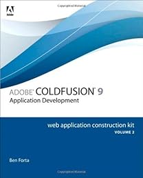 Adobe ColdFusion 9 Web Application Construction Kit, Volume 2: Application Development