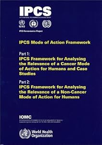 IPCS Mode of Action Framework: IPCS Harmonization Project Document (Harmonization Project Document, 4)