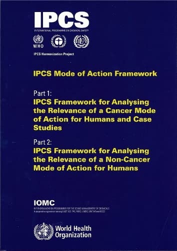 IPCS Mode of Action Framework: IPCS Harmonization Project Document (Harmonization Project Document, 4) by World Health Organization
