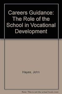 Careers Guidance: The Role of the School in Vocational Development