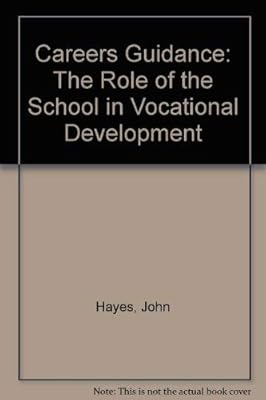 Careers Guidance: The Role of the School in Vocational Development